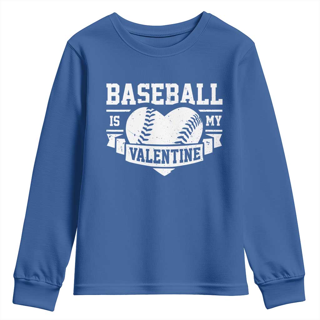 Valentine's Day Youth Sweatshirt Baseball Is My Valentine Funny Sport TS09 Royal Blue Print Your Wear