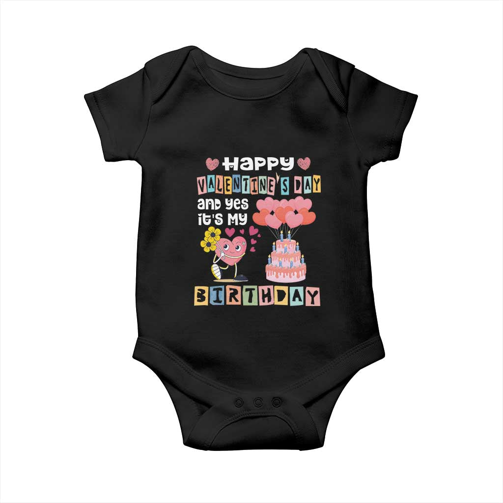 Happy Valentines Day And Yes It Is My Birthday Funny Heart Baby Onesie TS09 Black Print Your Wear