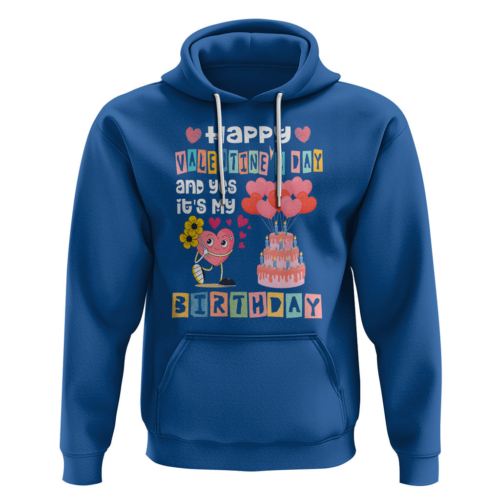 Happy Valentines Day And Yes It Is My Birthday Funny Heart Hoodie TS09 Royal Blue Printyourwear