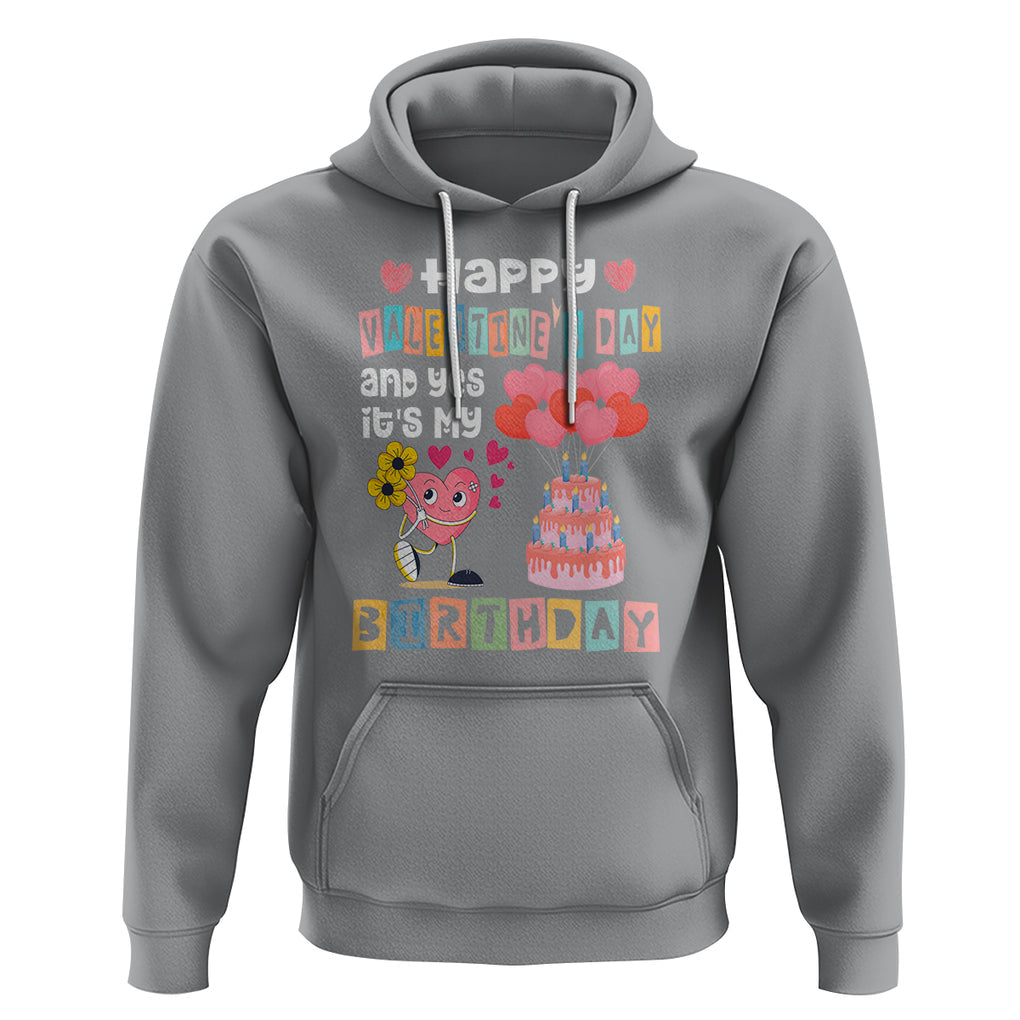 Happy Valentines Day And Yes It Is My Birthday Funny Heart Hoodie TS09 Sport Gray Printyourwear
