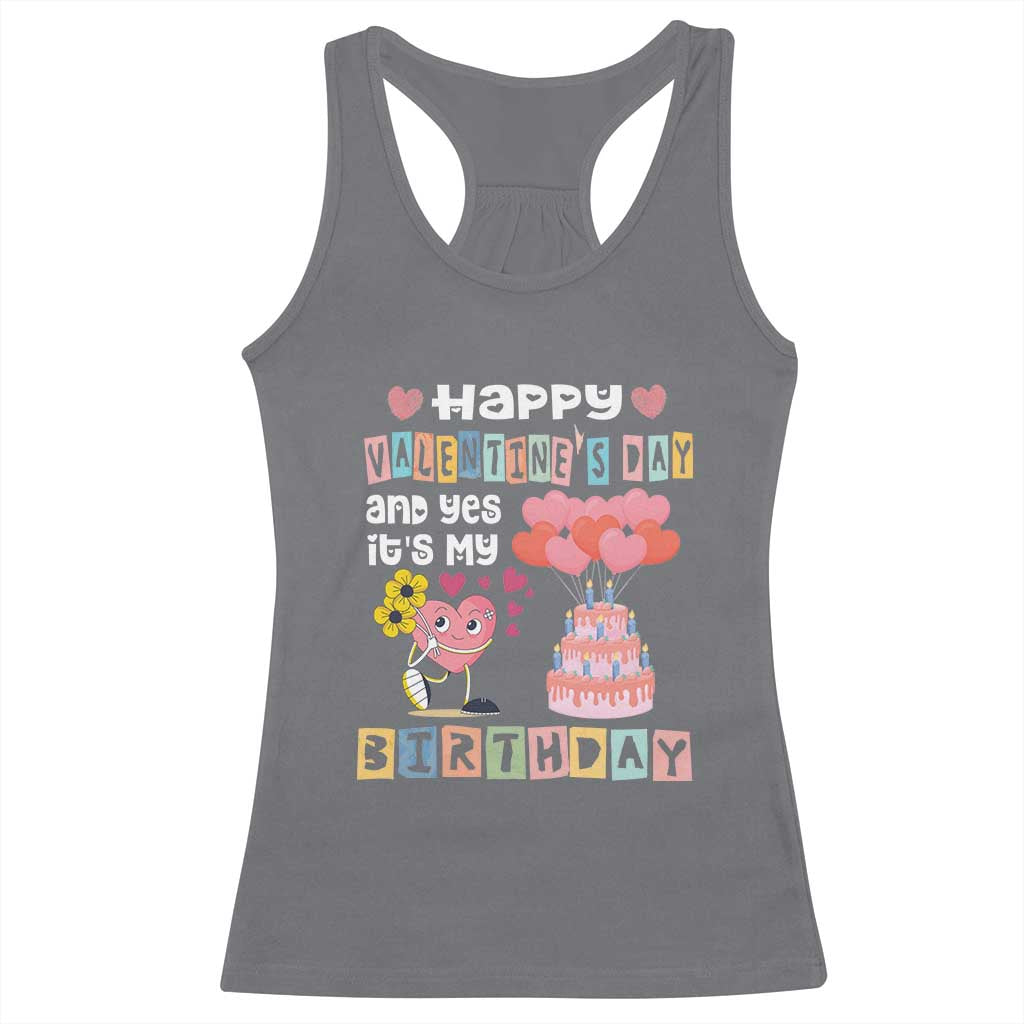 Happy Valentines Day And Yes It Is My Birthday Funny Heart Racerback Tank Top TS09 Charcoal Print Your Wear