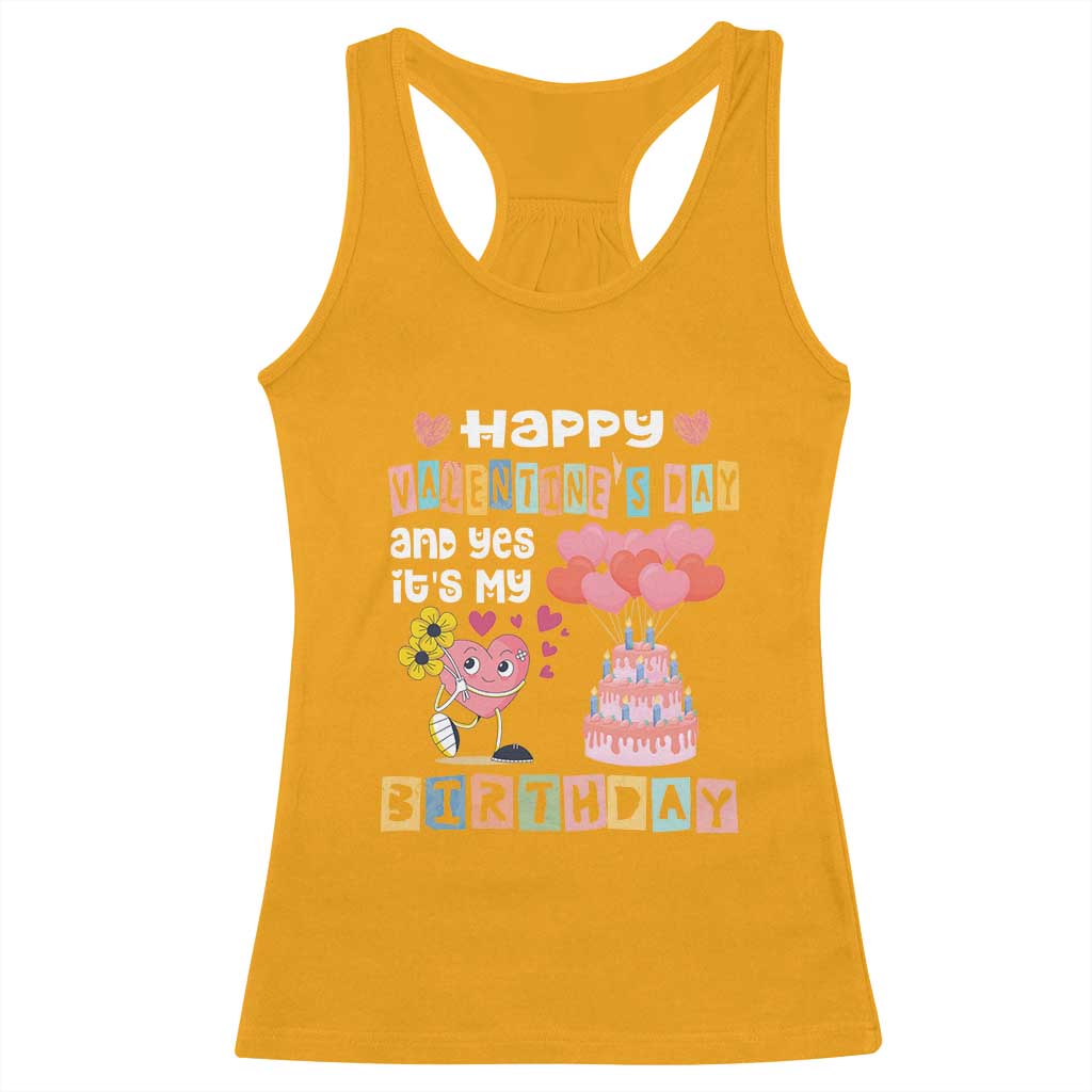 Happy Valentines Day And Yes It Is My Birthday Funny Heart Racerback Tank Top TS09 Gold Print Your Wear