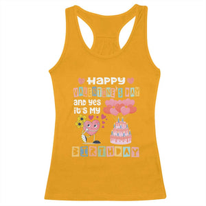 Happy Valentines Day And Yes It Is My Birthday Funny Heart Racerback Tank Top TS09 Gold Print Your Wear