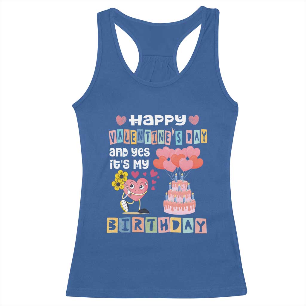 Happy Valentines Day And Yes It Is My Birthday Funny Heart Racerback Tank Top TS09 Royal Blue Print Your Wear