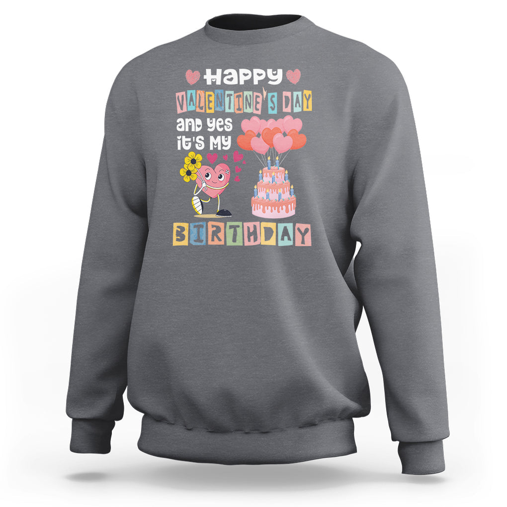 Happy Valentines Day And Yes It Is My Birthday Funny Heart Sweatshirt TS09 Charcoal Printyourwear