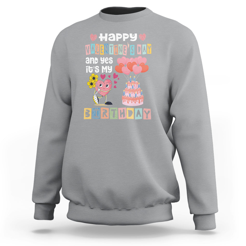 Happy Valentines Day And Yes It Is My Birthday Funny Heart Sweatshirt TS09 Sport Gray Printyourwear