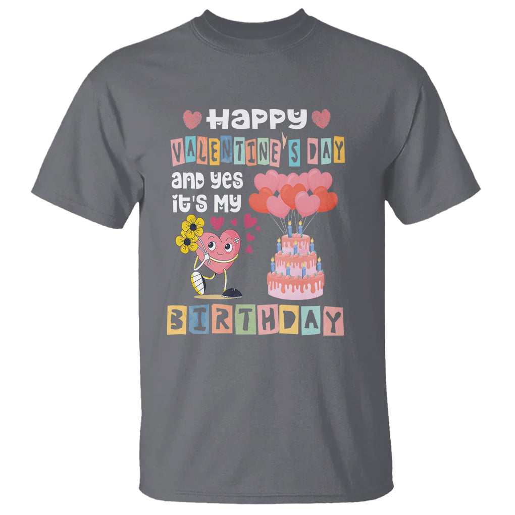 Happy Valentines Day And Yes It Is My Birthday Funny Heart T Shirt TS09 Charcoal Printyourwear