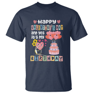 Happy Valentines Day And Yes It Is My Birthday Funny Heart T Shirt TS09 Navy Printyourwear