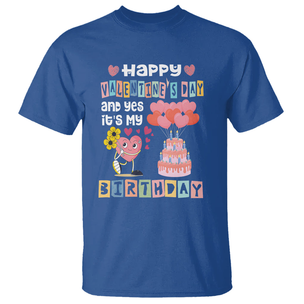 Happy Valentines Day And Yes It Is My Birthday Funny Heart T Shirt TS09 Royal Blue Printyourwear