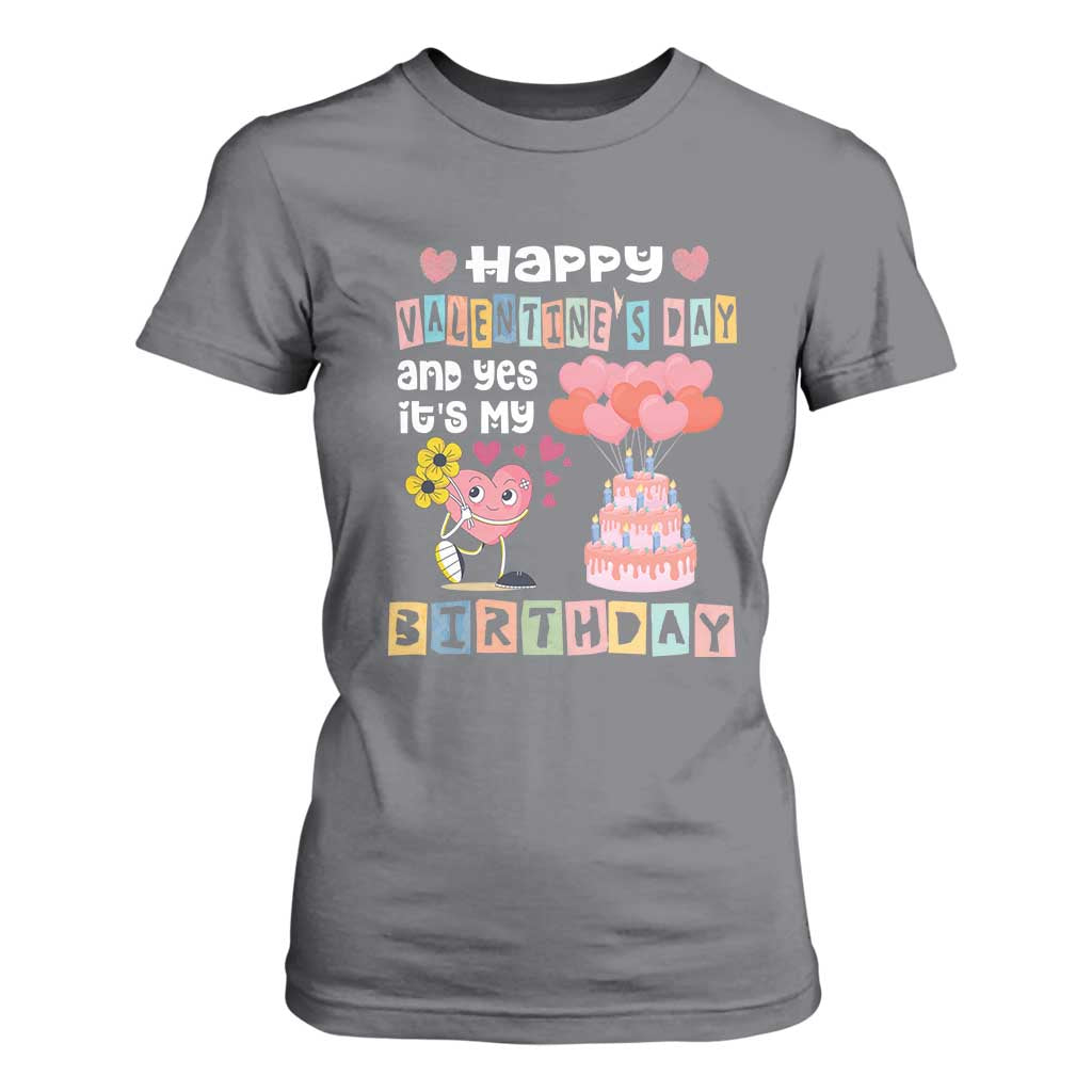 Happy Valentines Day And Yes It Is My Birthday Funny Heart T Shirt For Women TS09 Charcoal Print Your Wear