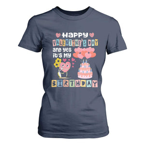 Happy Valentines Day And Yes It Is My Birthday Funny Heart T Shirt For Women TS09 Navy Print Your Wear
