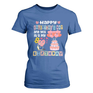 Happy Valentines Day And Yes It Is My Birthday Funny Heart T Shirt For Women TS09 Royal Blue Print Your Wear