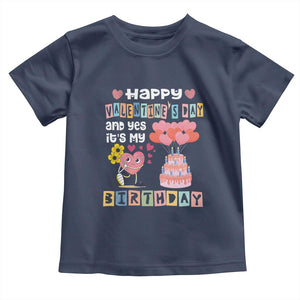 Happy Valentines Day And Yes It Is My Birthday Funny Heart Toddler T Shirt TS09 Navy Print Your Wear