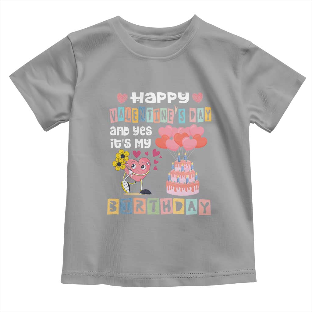 Happy Valentines Day And Yes It Is My Birthday Funny Heart Toddler T Shirt TS09 Sport Gray Print Your Wear