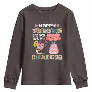 Happy Valentines Day And Yes It Is My Birthday Funny Heart Youth Sweatshirt TS09 Dark Chocolate Print Your Wear