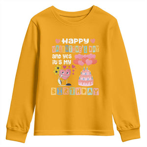 Happy Valentines Day And Yes It Is My Birthday Funny Heart Youth Sweatshirt TS09 Gold Print Your Wear