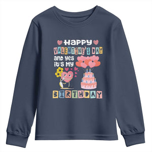 Happy Valentines Day And Yes It Is My Birthday Funny Heart Youth Sweatshirt TS09 Navy Print Your Wear