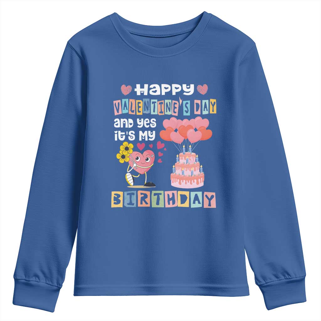 Happy Valentines Day And Yes It Is My Birthday Funny Heart Youth Sweatshirt TS09 Royal Blue Print Your Wear