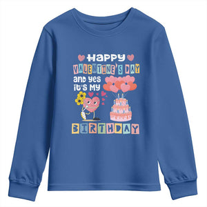 Happy Valentines Day And Yes It Is My Birthday Funny Heart Youth Sweatshirt TS09 Royal Blue Print Your Wear