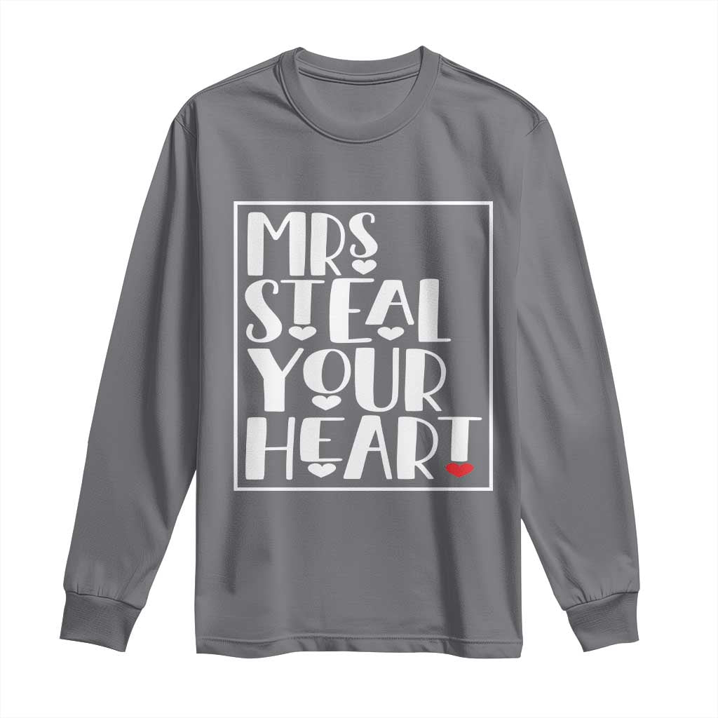 Valentine's Day Long Sleeve Shirt Mrs Steal Your Heart Funny Heart TS09 Charcoal Print Your Wear