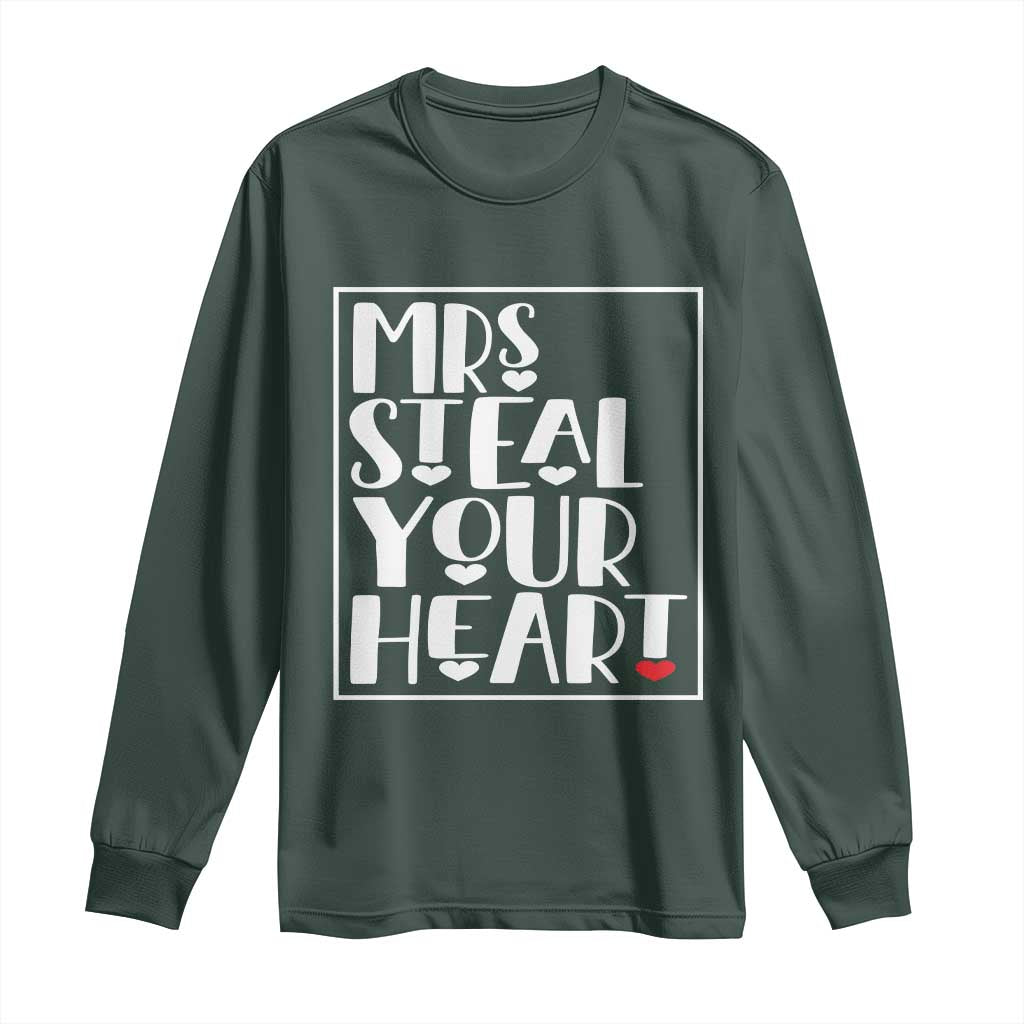 Valentine's Day Long Sleeve Shirt Mrs Steal Your Heart Funny Heart TS09 Dark Forest Green Print Your Wear