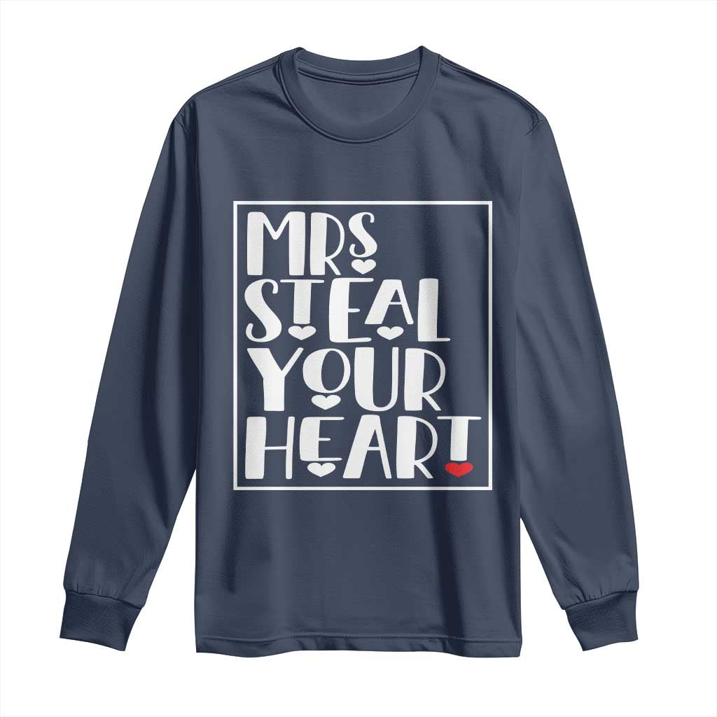 Valentine's Day Long Sleeve Shirt Mrs Steal Your Heart Funny Heart TS09 Navy Print Your Wear