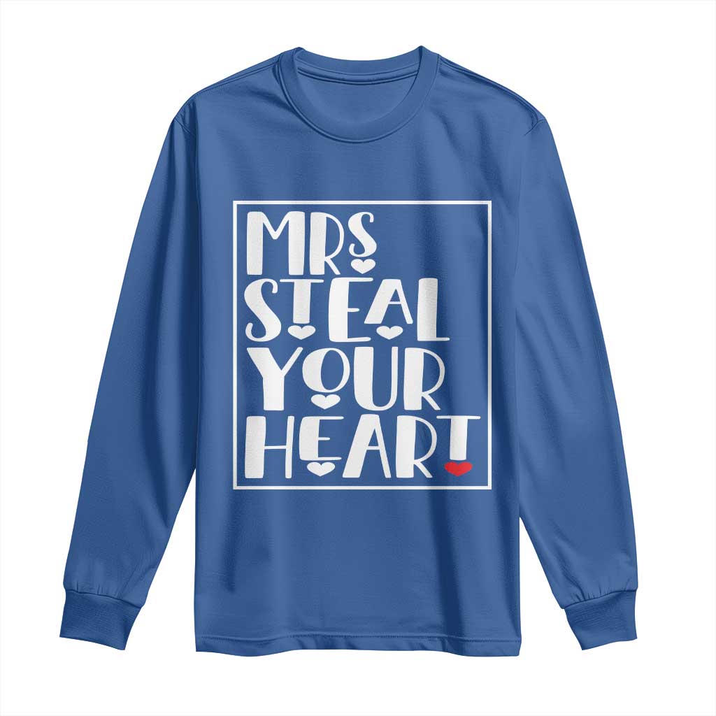 Valentine's Day Long Sleeve Shirt Mrs Steal Your Heart Funny Heart TS09 Royal Blue Print Your Wear