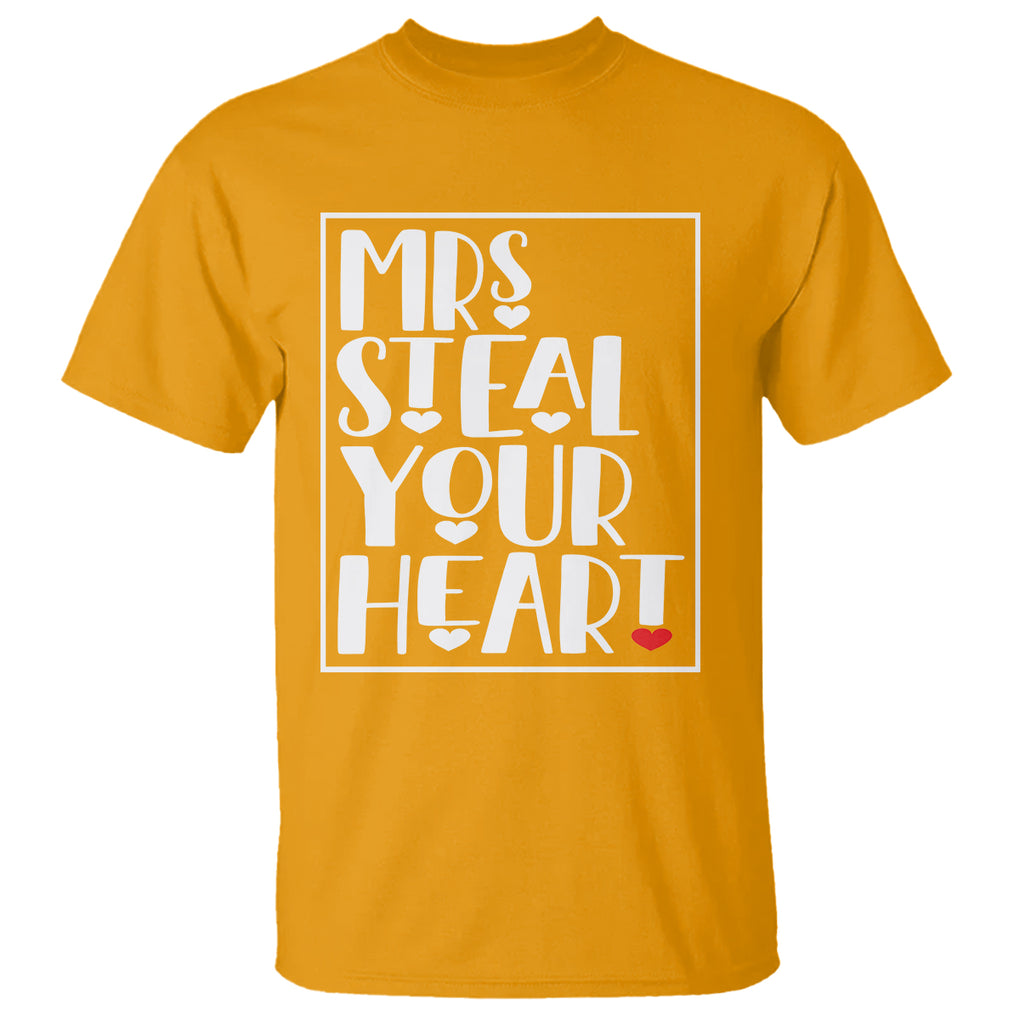 Valentine's Day T Shirt Mrs Steal Your Heart Funny Heart TS09 Gold Printyourwear
