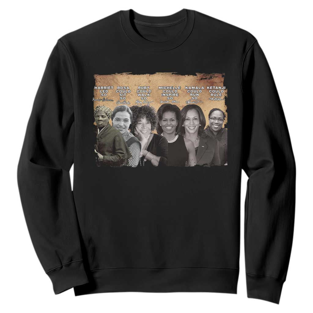 Black Women History Sweatshirt Harriet Led So Rosa Could Sit Black History TS09 Black Print Your Wear