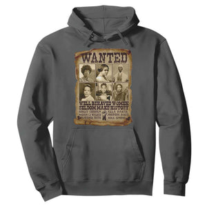 Black Women History Hoodie Shirley Madam Cj Sojourner Truth Well Behaved Women Seldom Make History TS09 Dark Heather Print Your Wear