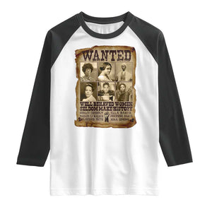 Black Women History Raglan Shirt Shirley Madam Cj Sojourner Truth Well Behaved Women Seldom Make History TS09 White Black Print Your Wear