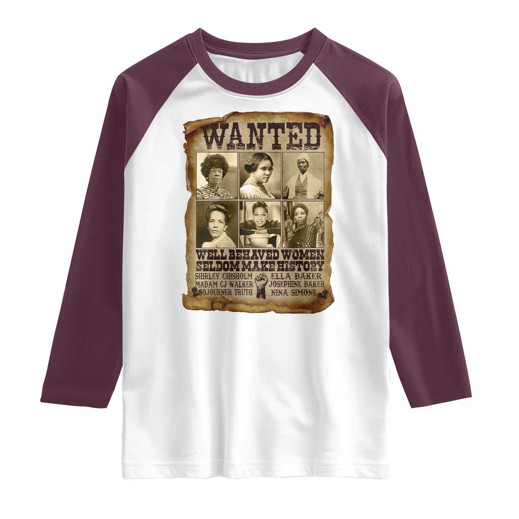 Black Women History Raglan Shirt Shirley Madam Cj Sojourner Truth Well Behaved Women Seldom Make History TS09 White Maroon Print Your Wear