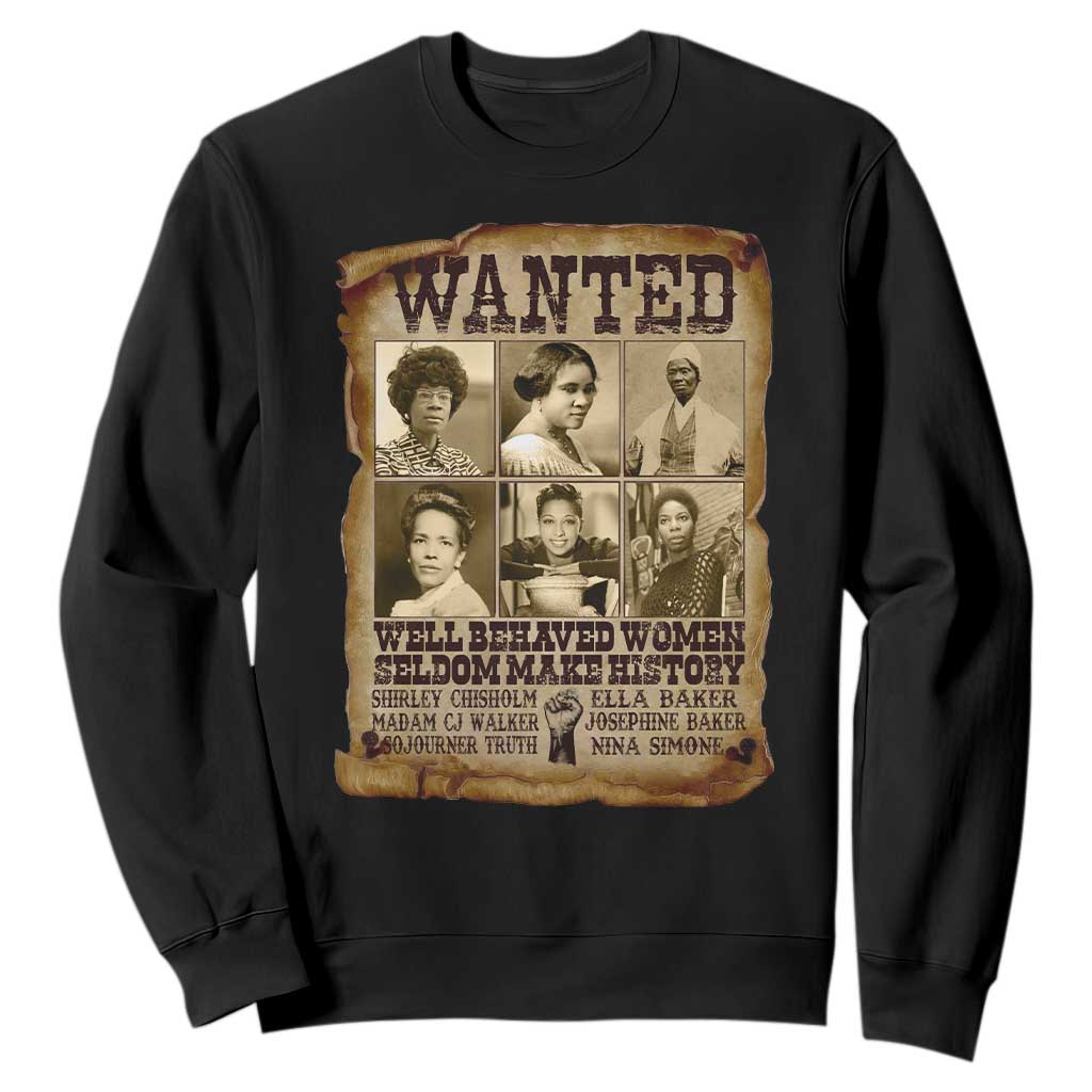 Black Women History Sweatshirt Shirley Madam Cj Sojourner Truth Well Behaved Women Seldom Make History TS09 Black Print Your Wear