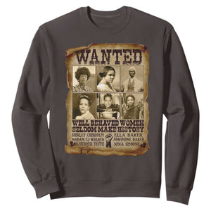 Black Women History Sweatshirt Shirley Madam Cj Sojourner Truth Well Behaved Women Seldom Make History TS09 Dark Chocolate Print Your Wear