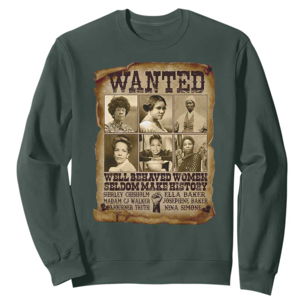 Black Women History Sweatshirt Shirley Madam Cj Sojourner Truth Well Behaved Women Seldom Make History TS09 Dark Forest Green Print Your Wear