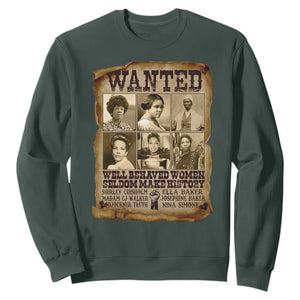 Black Women History Sweatshirt Shirley Madam Cj Sojourner Truth Well Behaved Women Seldom Make History TS09 Dark Forest Green Print Your Wear