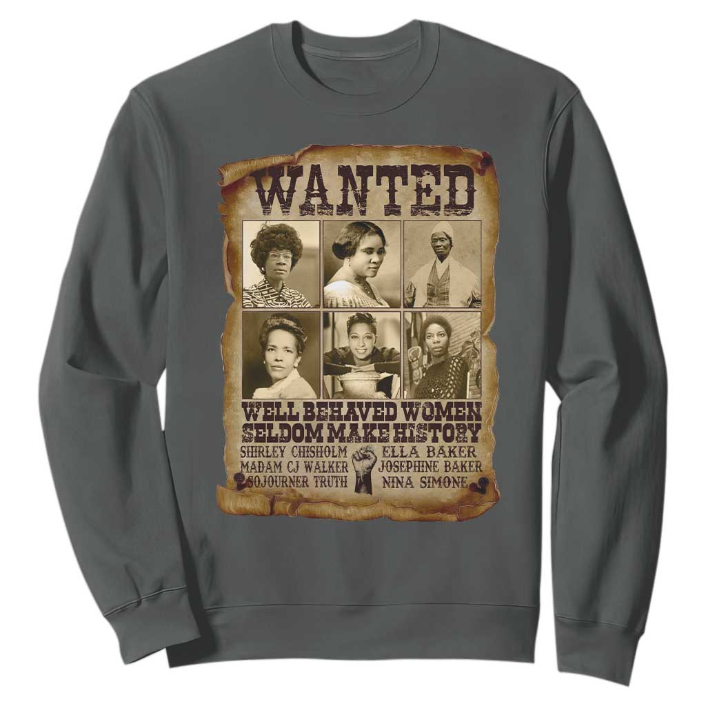 Black Women History Sweatshirt Shirley Madam Cj Sojourner Truth Well Behaved Women Seldom Make History TS09 Dark Heather Print Your Wear
