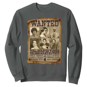 Black Women History Sweatshirt Shirley Madam Cj Sojourner Truth Well Behaved Women Seldom Make History TS09 Dark Heather Print Your Wear