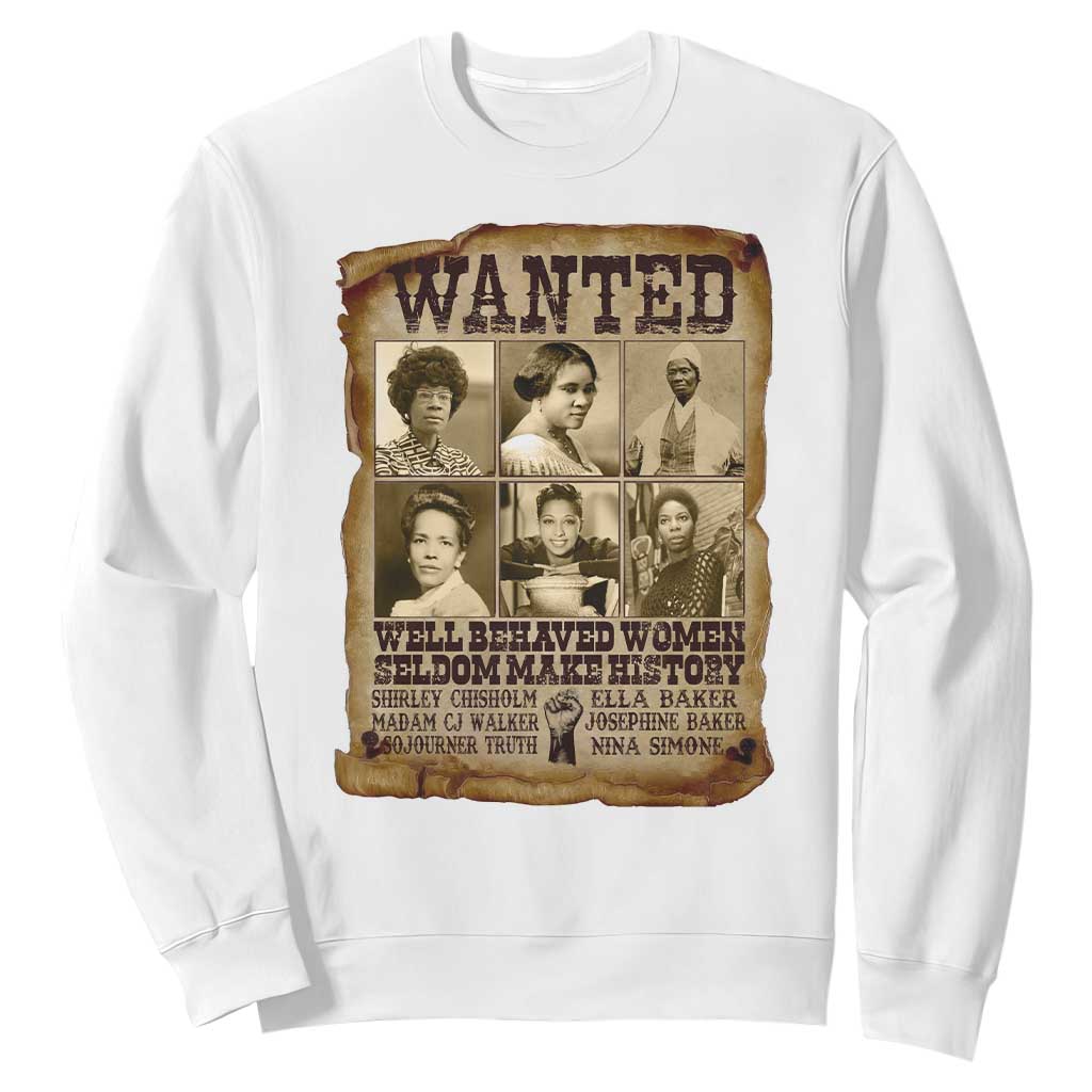 Black Women History Sweatshirt Shirley Madam Cj Sojourner Truth Well Behaved Women Seldom Make History TS09 White Print Your Wear