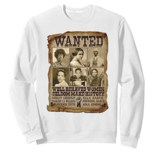 Black Women History Sweatshirt Shirley Madam Cj Sojourner Truth Well Behaved Women Seldom Make History TS09 White Print Your Wear