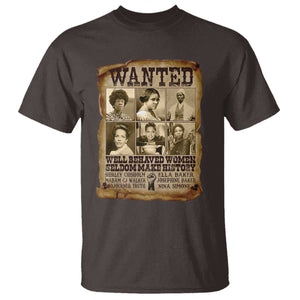 Black Women History T Shirt Shirley Madam Cj Sojourner Truth Well Behaved Women Seldom Make History TS09 Dark Chocolate Print Your Wear