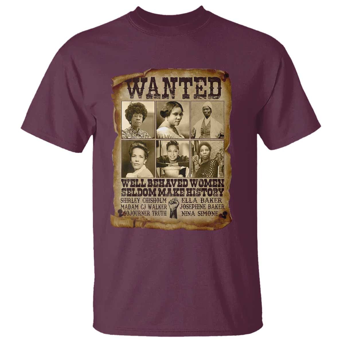 Black Women History T Shirt Shirley Madam Cj Sojourner Truth Well Behaved Women Seldom Make History TS09 Maroon Print Your Wear