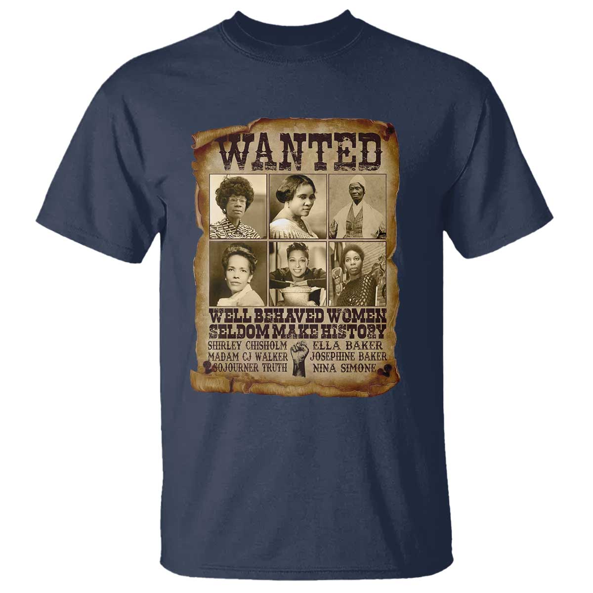 Black Women History T Shirt Shirley Madam Cj Sojourner Truth Well Behaved Women Seldom Make History TS09 Navy Print Your Wear