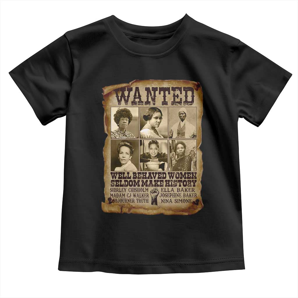 Black Women History Toddler T Shirt Shirley Madam Cj Sojourner Truth Well Behaved Women Seldom Make History TS09 Black Print Your Wear