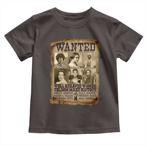 Black Women History Toddler T Shirt Shirley Madam Cj Sojourner Truth Well Behaved Women Seldom Make History TS09 Dark Chocolate Print Your Wear