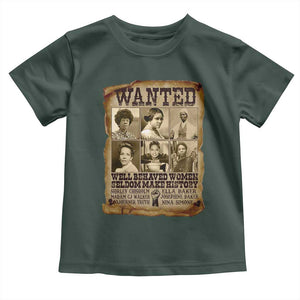 Black Women History Toddler T Shirt Shirley Madam Cj Sojourner Truth Well Behaved Women Seldom Make History TS09 Dark Forest Green Print Your Wear