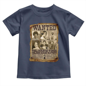 Black Women History Toddler T Shirt Shirley Madam Cj Sojourner Truth Well Behaved Women Seldom Make History TS09 Navy Print Your Wear