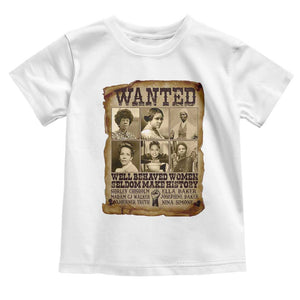 Black Women History Toddler T Shirt Shirley Madam Cj Sojourner Truth Well Behaved Women Seldom Make History TS09 White Print Your Wear