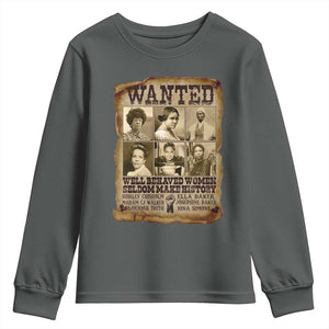 Black Women History Youth Sweatshirt Shirley Madam Cj Sojourner Truth Well Behaved Women Seldom Make History TS09 Dark Heather Print Your Wear