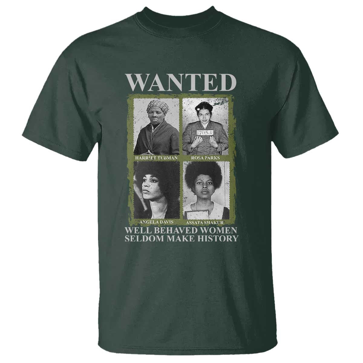 Black Women History T Shirt Harriet Tubman Rosa Parks Angela Davis Assata Shakur TS09 Dark Forest Green Print Your Wear